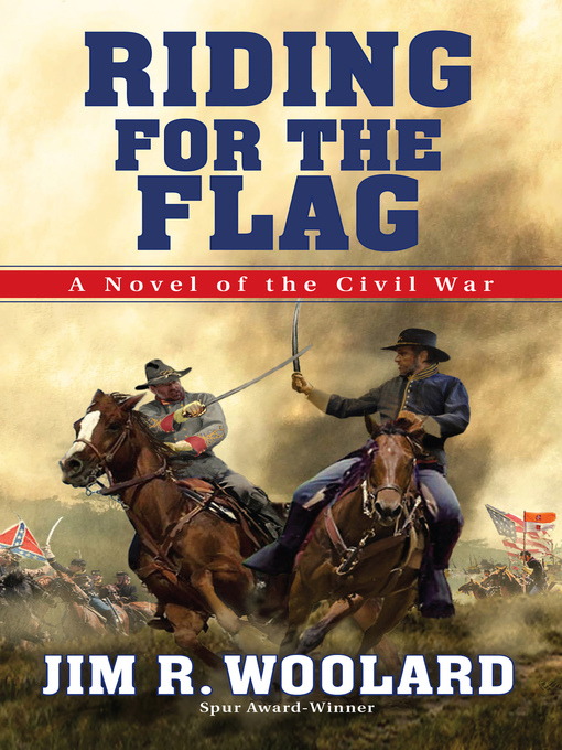 Title details for Riding For the Flag by Jim R. Woolard - Available